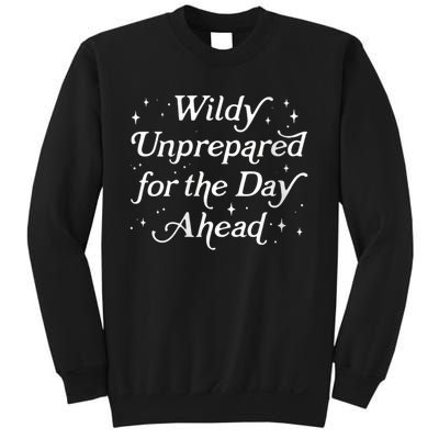 Wildly Unprepared For The Day Ahead Funny Jokes Sarcastic Sweatshirt