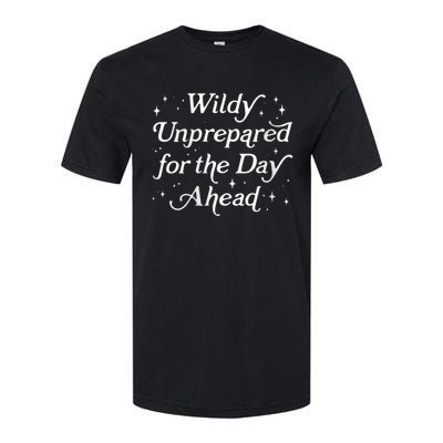 Wildly Unprepared For The Day Ahead Funny Jokes Sarcastic Softstyle® CVC T-Shirt