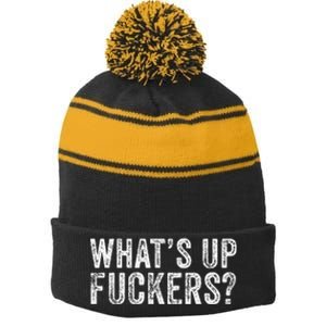 WhatS Up Fuckers Crude Offensive Funny Adult Humor Funny Stripe Pom Pom Beanie