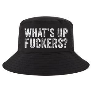 WhatS Up Fuckers Crude Offensive Funny Adult Humor Funny Cool Comfort Performance Bucket Hat