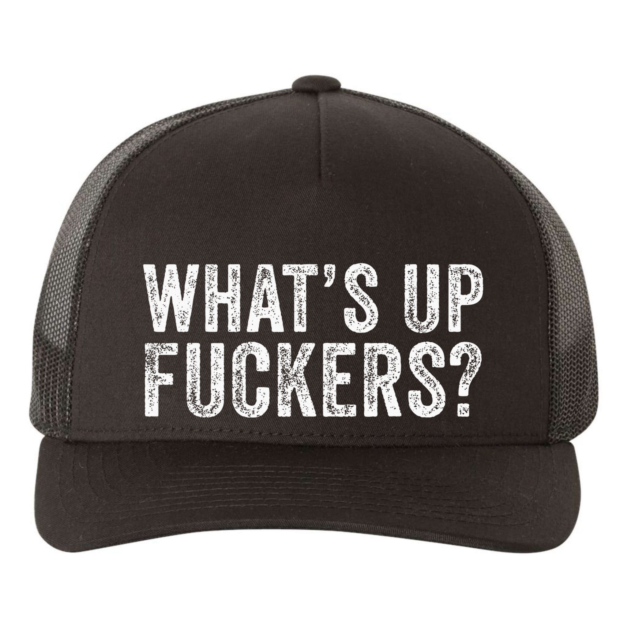 WhatS Up Fuckers Crude Offensive Funny Adult Humor Funny Yupoong Adult 5-Panel Trucker Hat