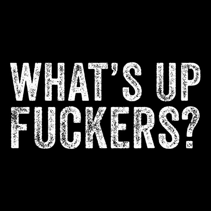 WhatS Up Fuckers Crude Offensive Funny Adult Humor Funny Impact Tech Backpack