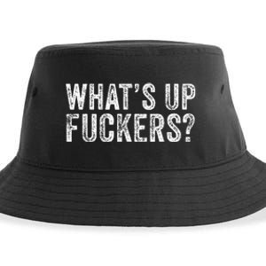 WhatS Up Fuckers Crude Offensive Funny Adult Humor Funny Sustainable Bucket Hat