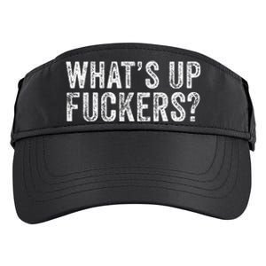 WhatS Up Fuckers Crude Offensive Funny Adult Humor Funny Adult Drive Performance Visor