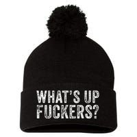 WhatS Up Fuckers Crude Offensive Funny Adult Humor Funny Pom Pom 12in Knit Beanie