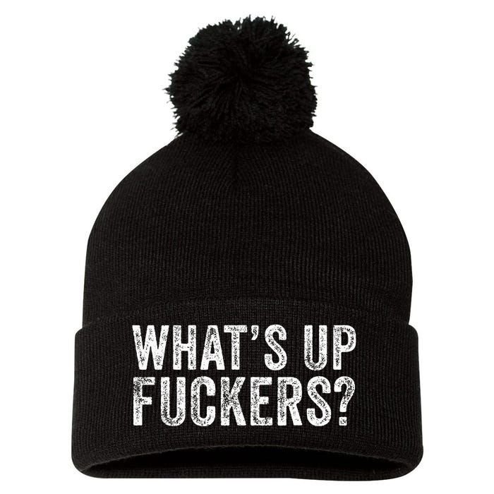 WhatS Up Fuckers Crude Offensive Funny Adult Humor Funny Pom Pom 12in Knit Beanie