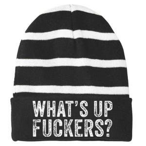 WhatS Up Fuckers Crude Offensive Funny Adult Humor Funny Striped Beanie with Solid Band