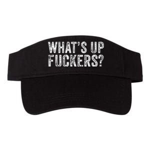 WhatS Up Fuckers Crude Offensive Funny Adult Humor Funny Valucap Bio-Washed Visor