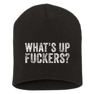 WhatS Up Fuckers Crude Offensive Funny Adult Humor Funny Short Acrylic Beanie