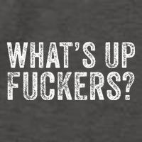 WhatS Up Fuckers Crude Offensive Funny Adult Humor Funny Vector Backpack