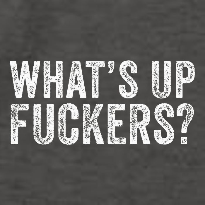 WhatS Up Fuckers Crude Offensive Funny Adult Humor Funny Vector Backpack