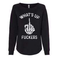 Whats Up Fuckers Vintage Funny Offensive Saying Womens California Wash Sweatshirt