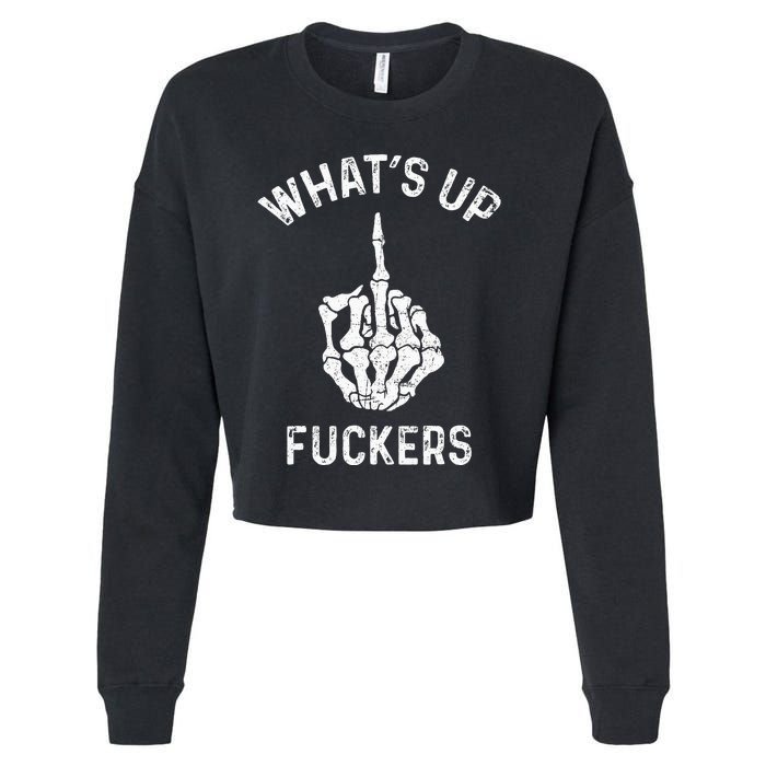 Whats Up Fuckers Vintage Funny Offensive Saying Cropped Pullover Crew