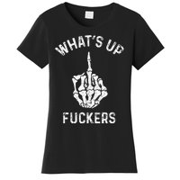 Whats Up Fuckers Vintage Funny Offensive Saying Women's T-Shirt