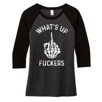 Whats Up Fuckers Vintage Funny Offensive Saying Women's Tri-Blend 3/4-Sleeve Raglan Shirt