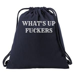 What's Up Fuckers Crude Offensive Funny Adult Humor Drawstring Bag