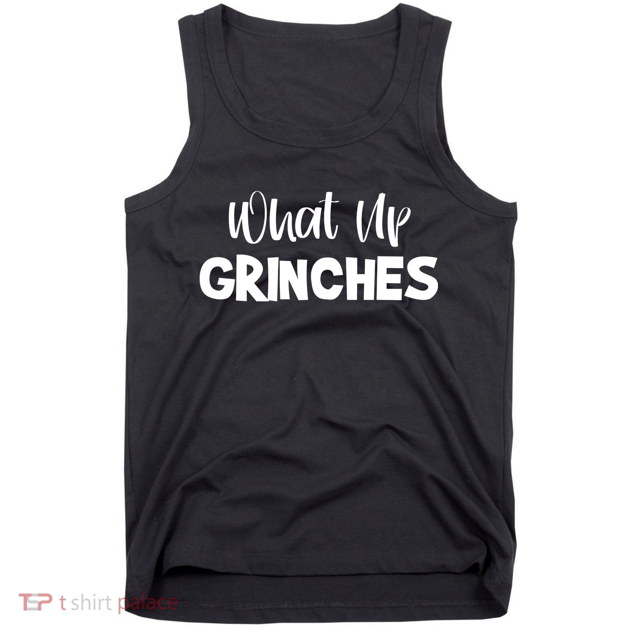What Up Grinches Tank Top