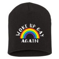 Woke Up Gay Again Fun LGBTQ Rainbow Equality Pride Month Short Acrylic Beanie