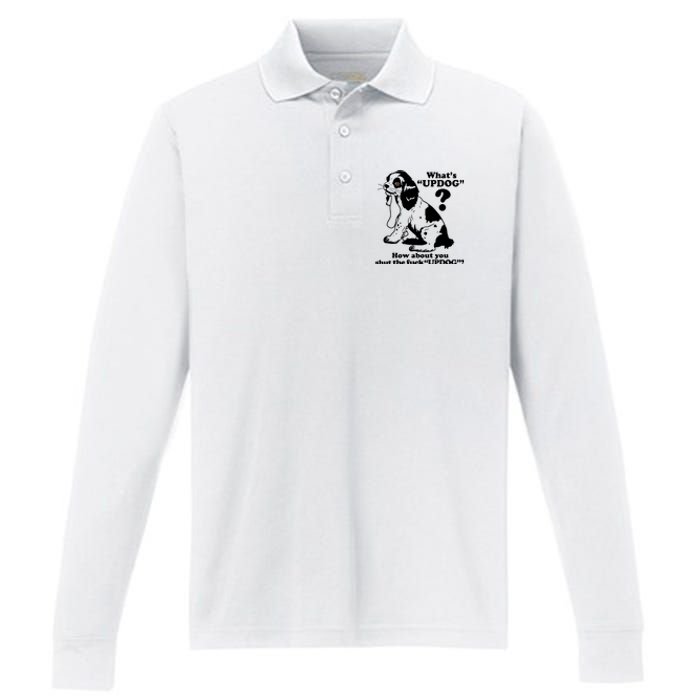 What's UpDog How About You Shut The Fck UpDog Funny Dog Lover Performance Long Sleeve Polo