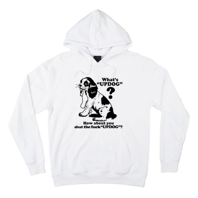 What's UpDog How About You Shut The Fck UpDog Funny Dog Lover Hoodie