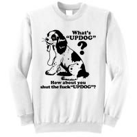 What's UpDog How About You Shut The Fck UpDog Funny Dog Lover Sweatshirt