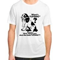 What's UpDog How About You Shut The Fck UpDog Funny Dog Lover Adult ChromaSoft Performance T-Shirt