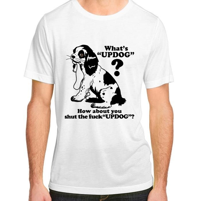 What's UpDog How About You Shut The Fck UpDog Funny Dog Lover Adult ChromaSoft Performance T-Shirt