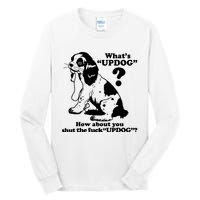 What's UpDog How About You Shut The Fck UpDog Funny Dog Lover Tall Long Sleeve T-Shirt