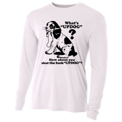 What's UpDog How About You Shut The Fck UpDog Funny Dog Lover Cooling Performance Long Sleeve Crew