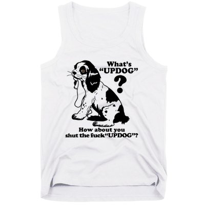 What's UpDog How About You Shut The Fck UpDog Funny Dog Lover Tank Top