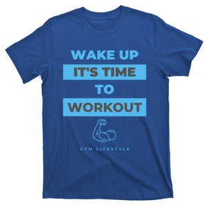 Wake Up It's Time To Workout Gift T-Shirt