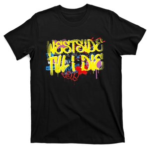 Westside Until I Die 80s 90s Hip Hop Rap Old School Graffiti T-Shirt