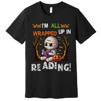 Wrapped Up In Reading Halloween Mummy Reading Book Bookworm Premium T-Shirt