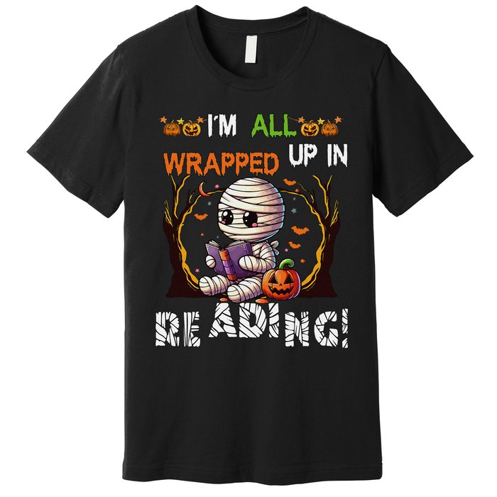 Wrapped Up In Reading Halloween Mummy Reading Book Bookworm Premium T-Shirt