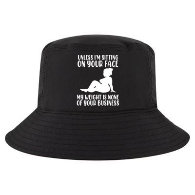 Women Unless Im Sitting On Your Face My Weight's Not Your Business Cool Comfort Performance Bucket Hat