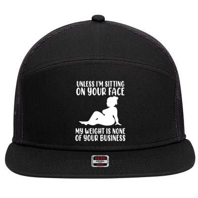 Women Unless Im Sitting On Your Face My Weight's Not Your Business 7 Panel Mesh Trucker Snapback Hat