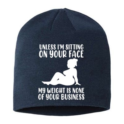 Women Unless Im Sitting On Your Face My Weight's Not Your Business Sustainable Beanie