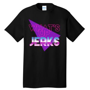 What's Up Jerks Retro Tall T-Shirt