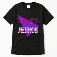 What's Up Jerks Retro Tall T-Shirt