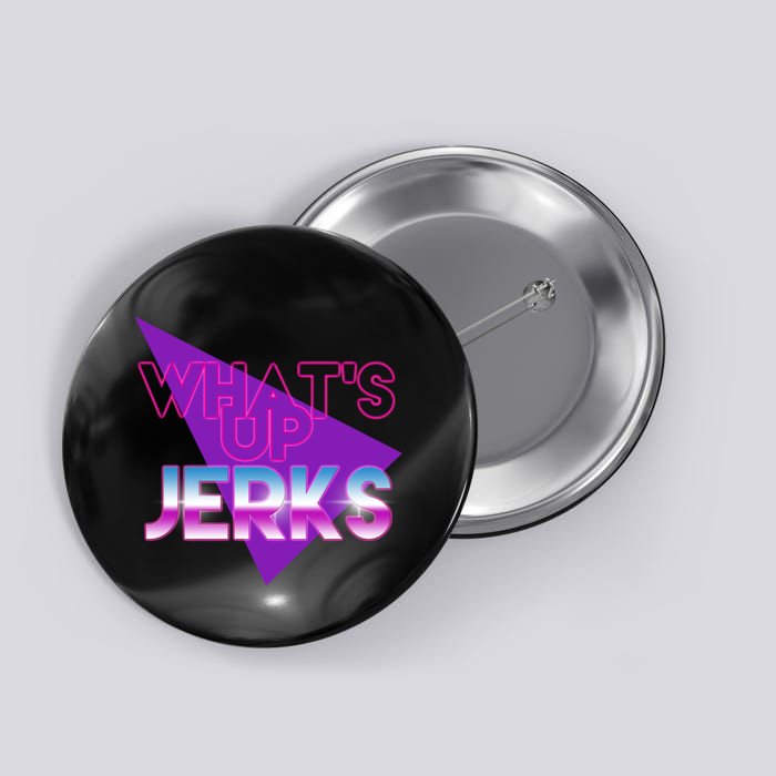 What's Up Jerks Retro Button