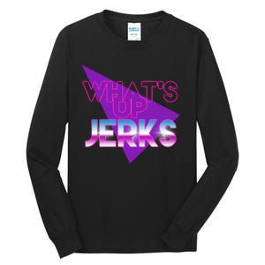 What's Up Jerks Retro Tall Long Sleeve T-Shirt