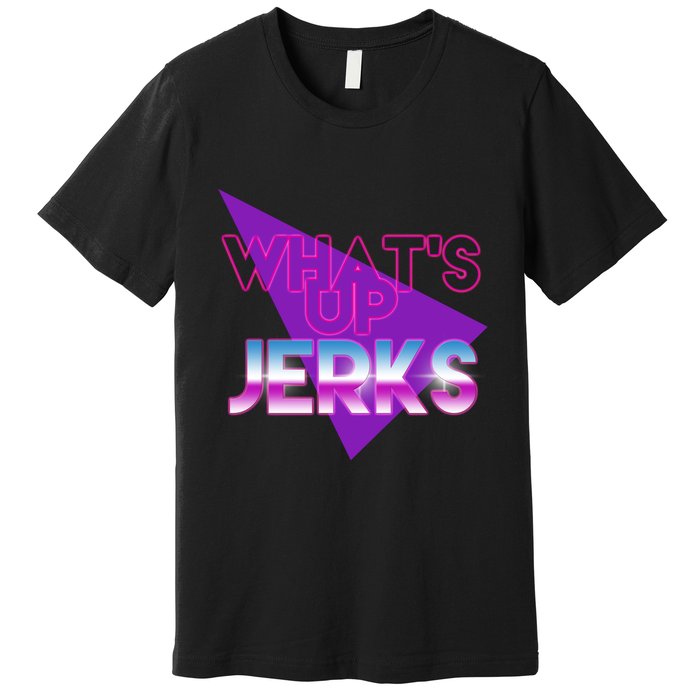 What's Up Jerks Retro Premium T-Shirt