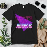 What's Up Jerks Retro Premium T-Shirt