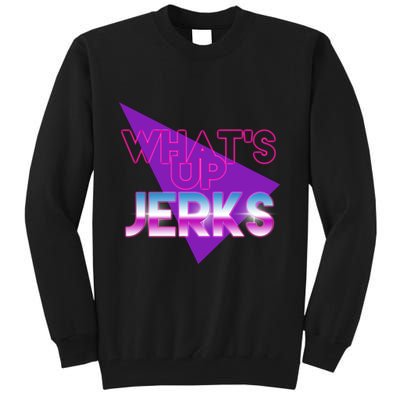 What's Up Jerks Retro Tall Sweatshirt