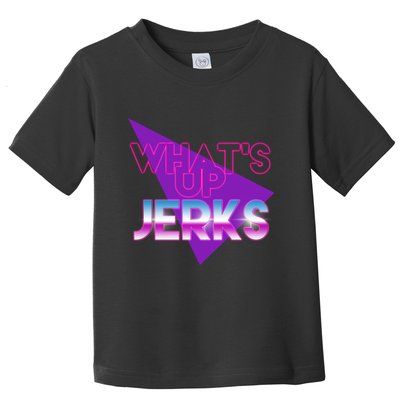 What's Up Jerks Retro Toddler T-Shirt