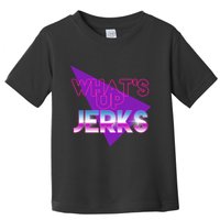 What's Up Jerks Retro Toddler T-Shirt