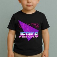 What's Up Jerks Retro Toddler T-Shirt