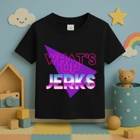 What's Up Jerks Retro Toddler T-Shirt