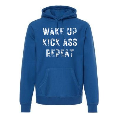 Wake Up Kick Ass Repeat Bold Gift Premium Hoodie