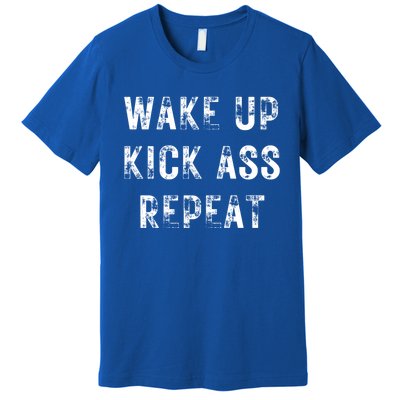 Wake Up Kick Ass Repeat Bold Gift Premium T-Shirt